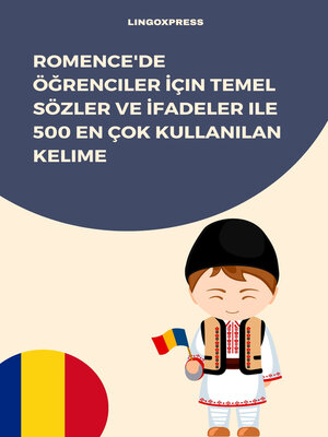 cover image of Romence'de Öğrenciler İçin Temel Sözler ve İfadeler ile 500 En Çok Kullanılan Kelime